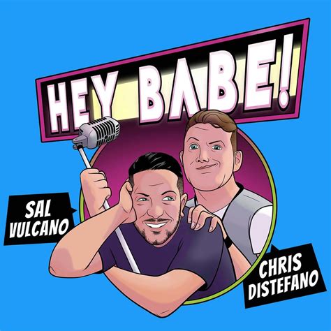 Sal and Chris Present: Hey Babe! Podcast